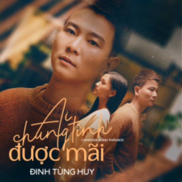 Ca khúc “ Ai chung tình được mãi”. Ca khúc “ Ai chung tình được mãi”.